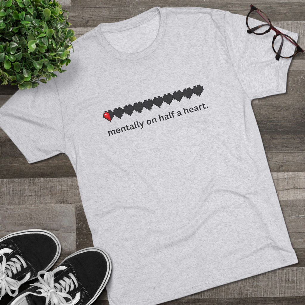mentally on half a heart.