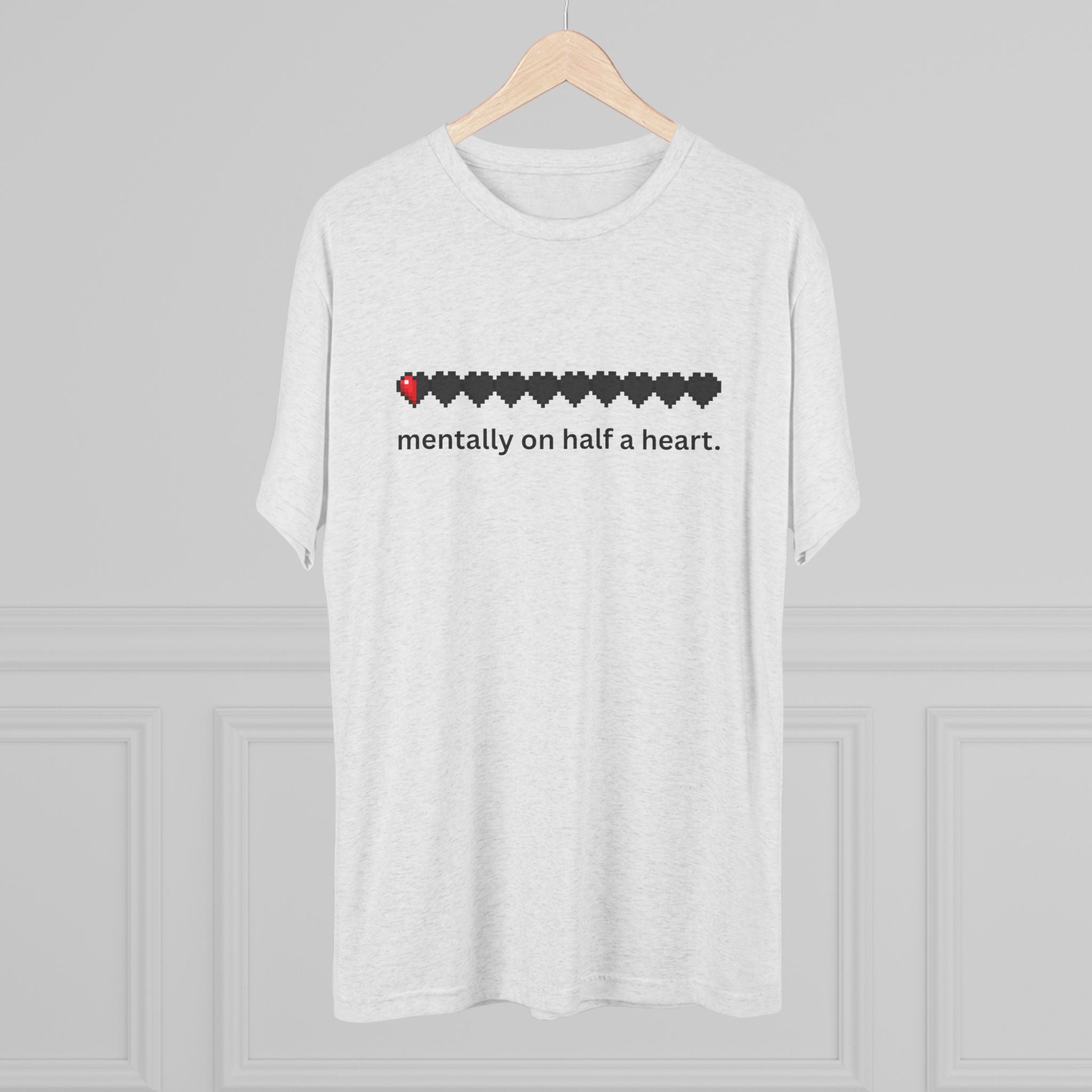 mentally on half a heart.